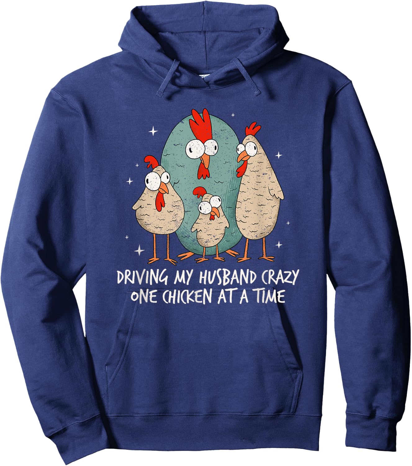 Driving My Husband Crazy One Chicken At A Time Chicken Lover Hoodie - Hoodie | Navy