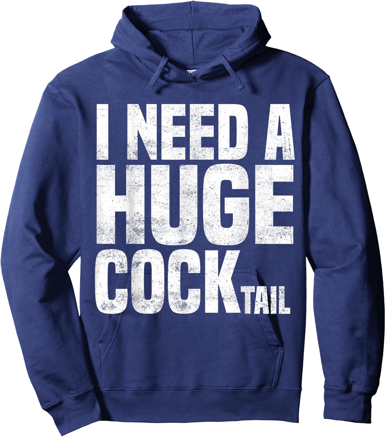 I Need a Huge COCKtail Funny Adult Humor Drinking Joke 2023 Hoodie - Hoodie | Navy