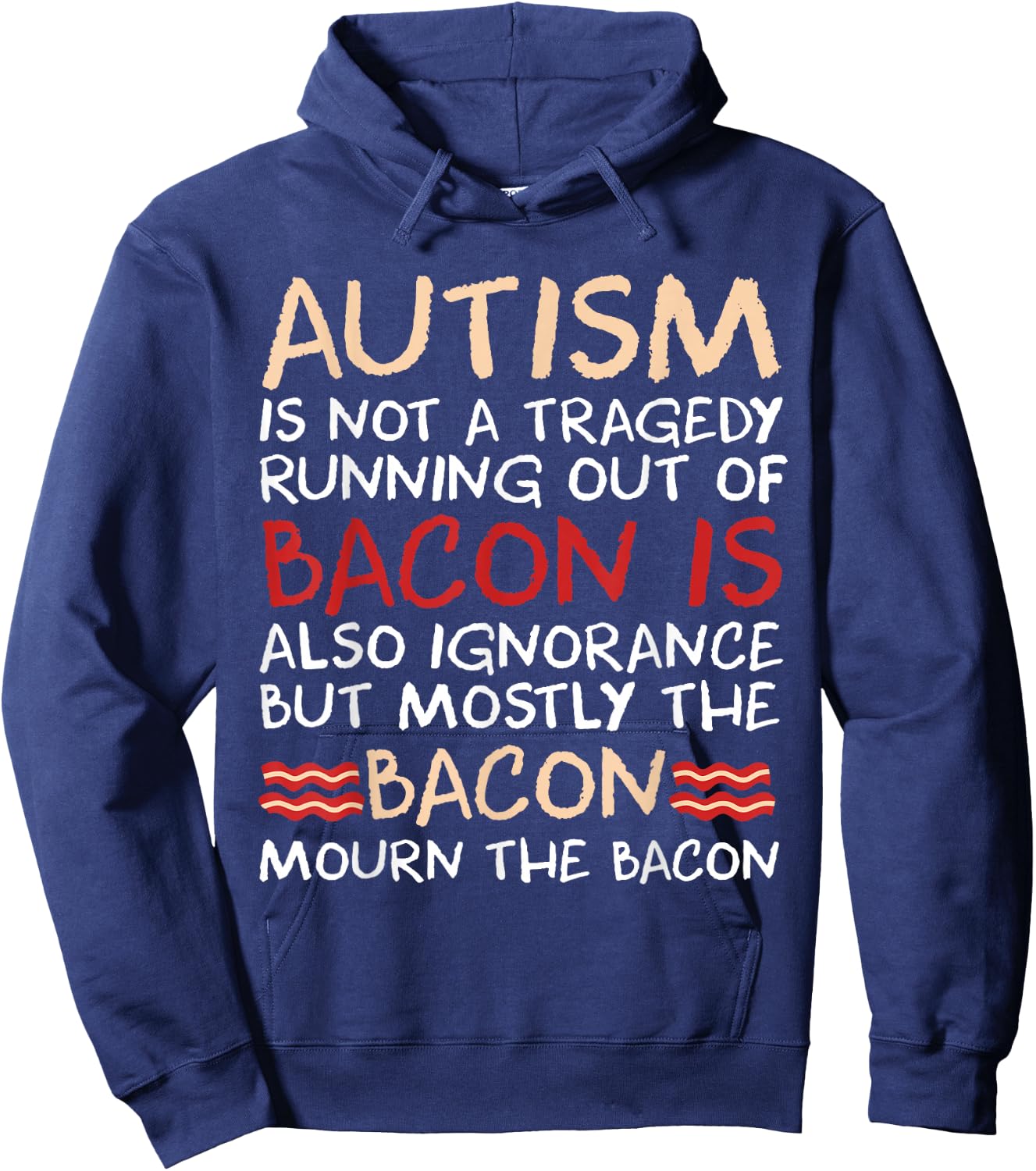 Not a Tragedy No Bacon is Funny Autism Awareness Small Hoodie - Hoodie | Navy