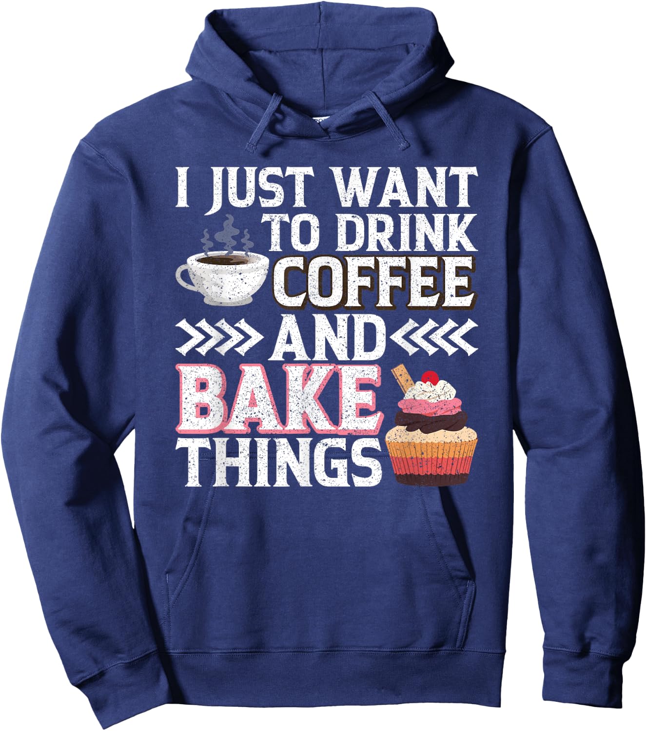 I Just want to Drink Coffee and Bake Things Cupcake Baking Hoodie - Hoodie | Navy