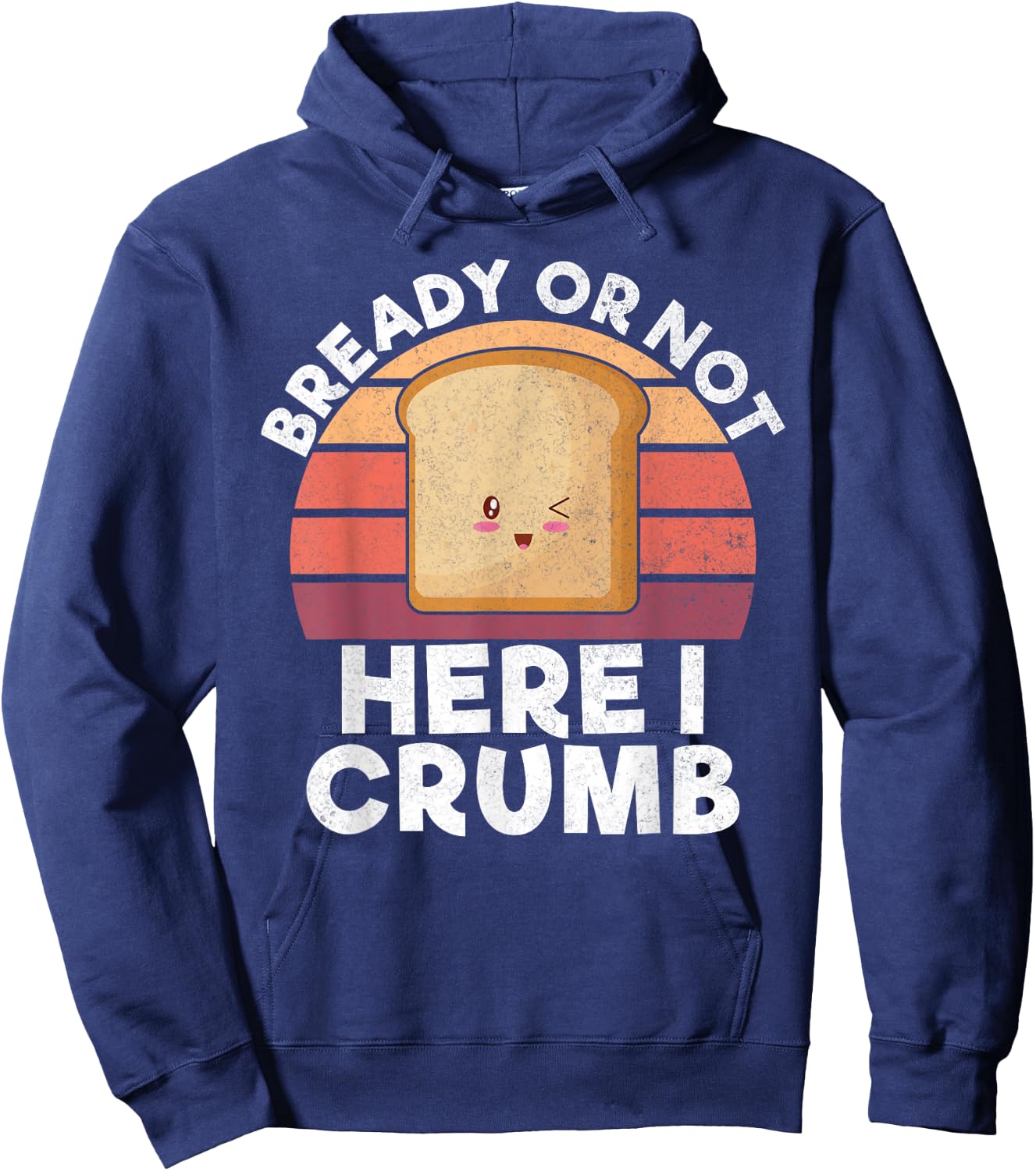 Bready or not here i crumb Bread Baking Hoodie - Hoodie | Navy