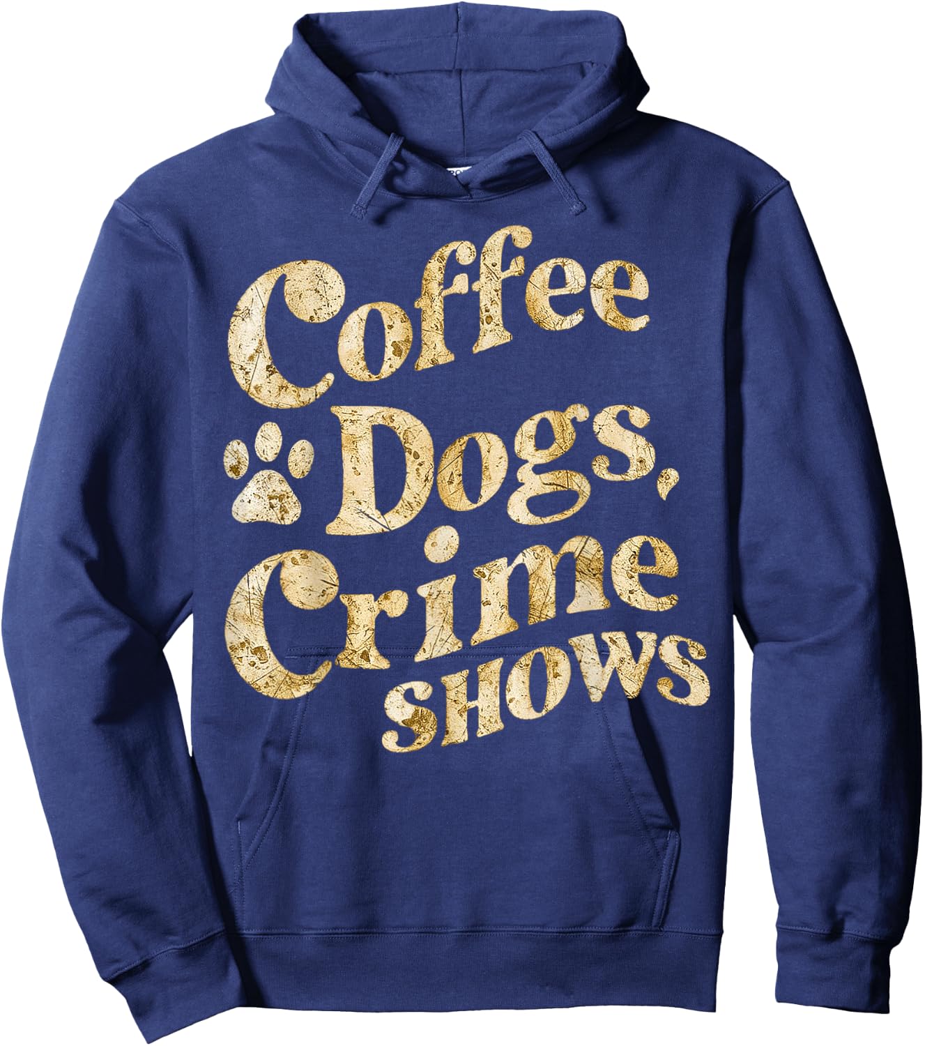 Coffee Dogs Crime Shows Funny Quote Dog Lovers Coffee Hoodie - Hoodie | Navy