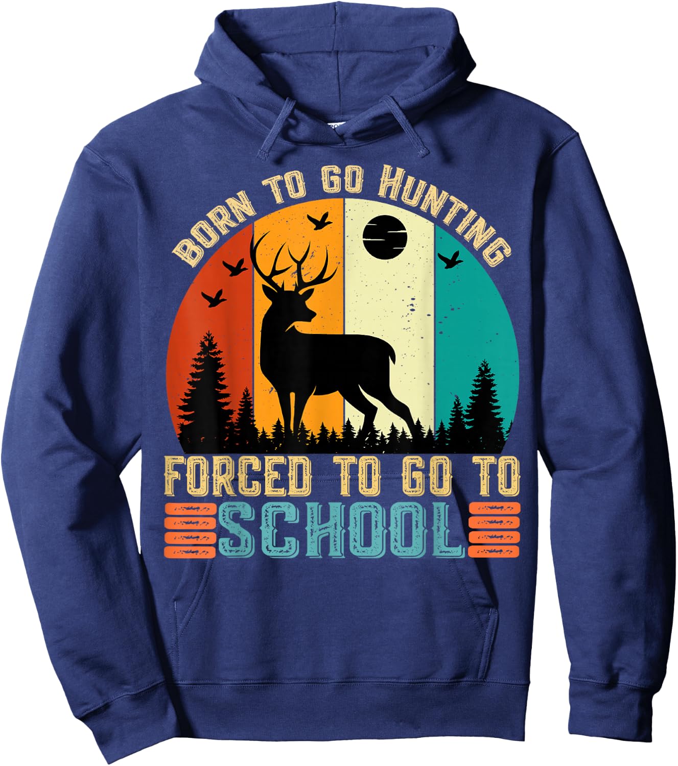Born To Go Hunting Forced School women men kids Hoodie - Hoodie | Navy