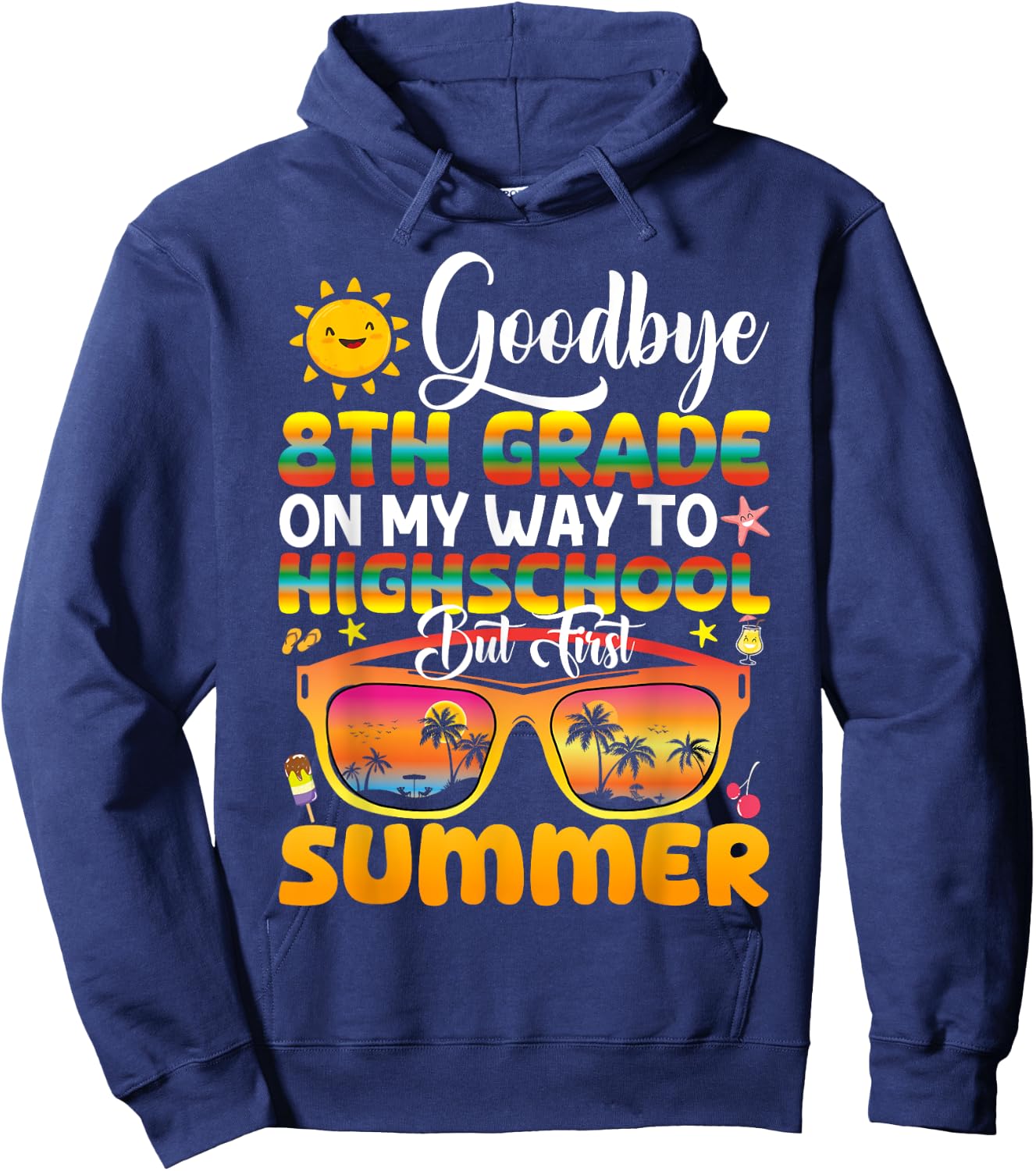 Goodbye 8th Grade Graduation To Highschool Hello Summer Hoodie - Hoodie | Navy