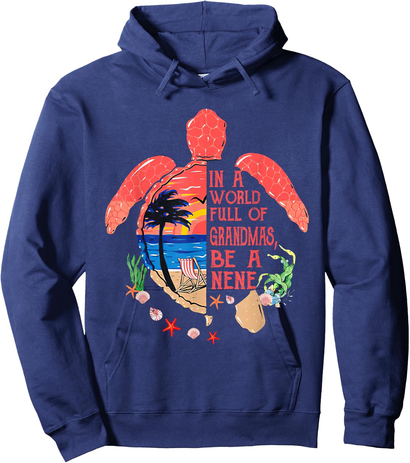 Turtle Be A nene - in A World Full of Grandmas Funny Gifts Hoodie - Hoodie | Navy