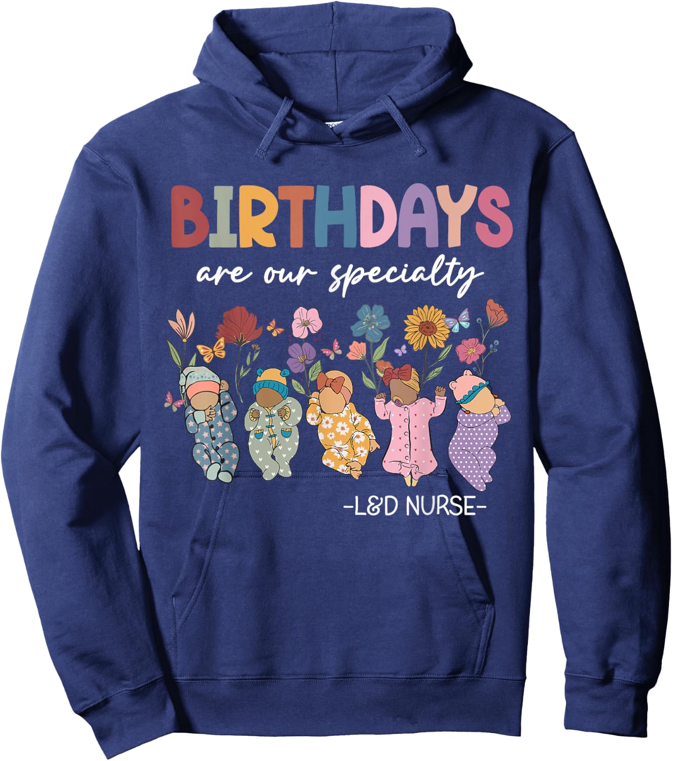 Labor and Delivery Birthdays Are Our Specialty L&D Nurse Hoodie - Hoodie | Navy