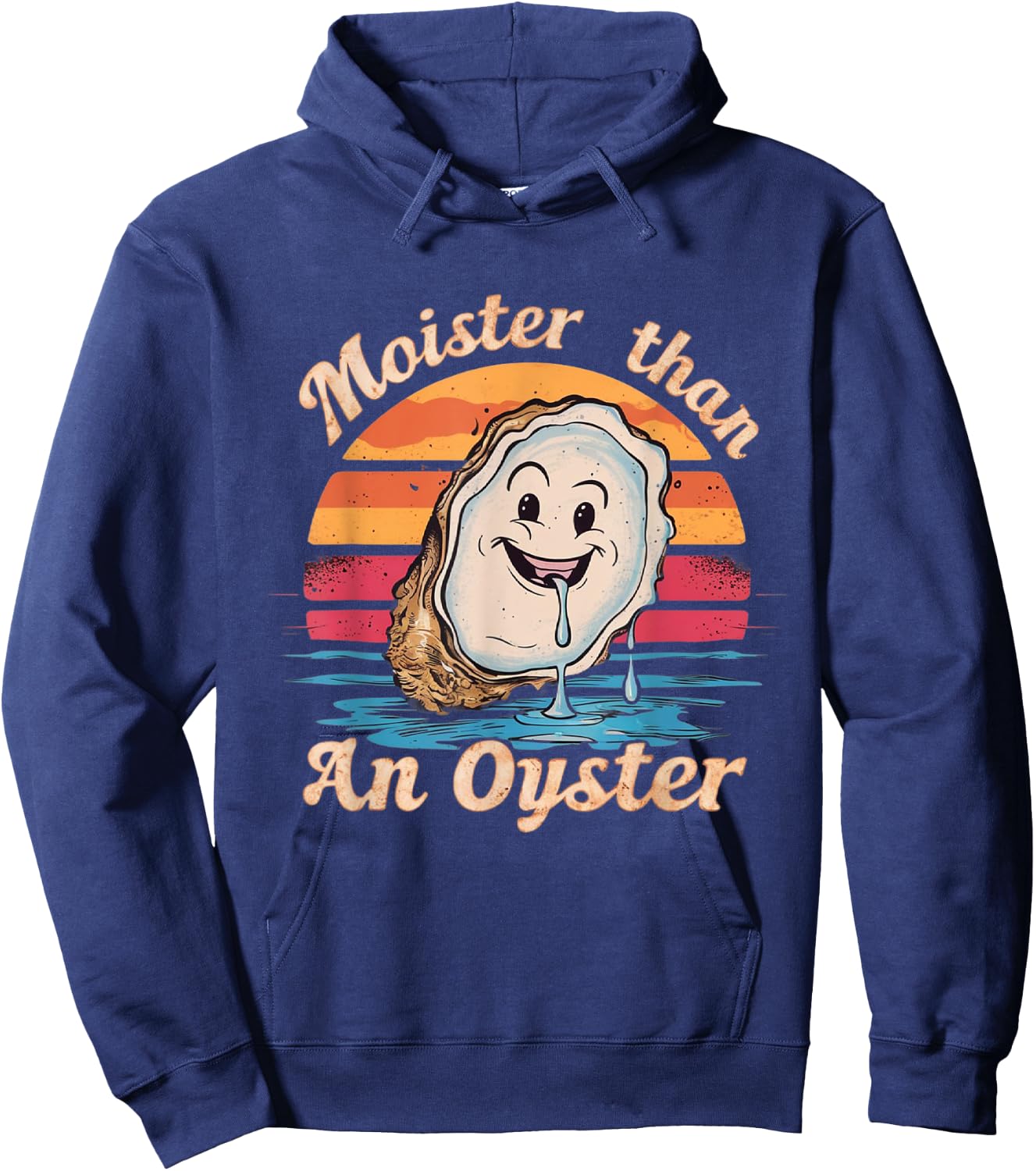 Moisture Than An Oyster, Funny Shellfish Shuck Men Women Hoodie - Hoodie | Navy