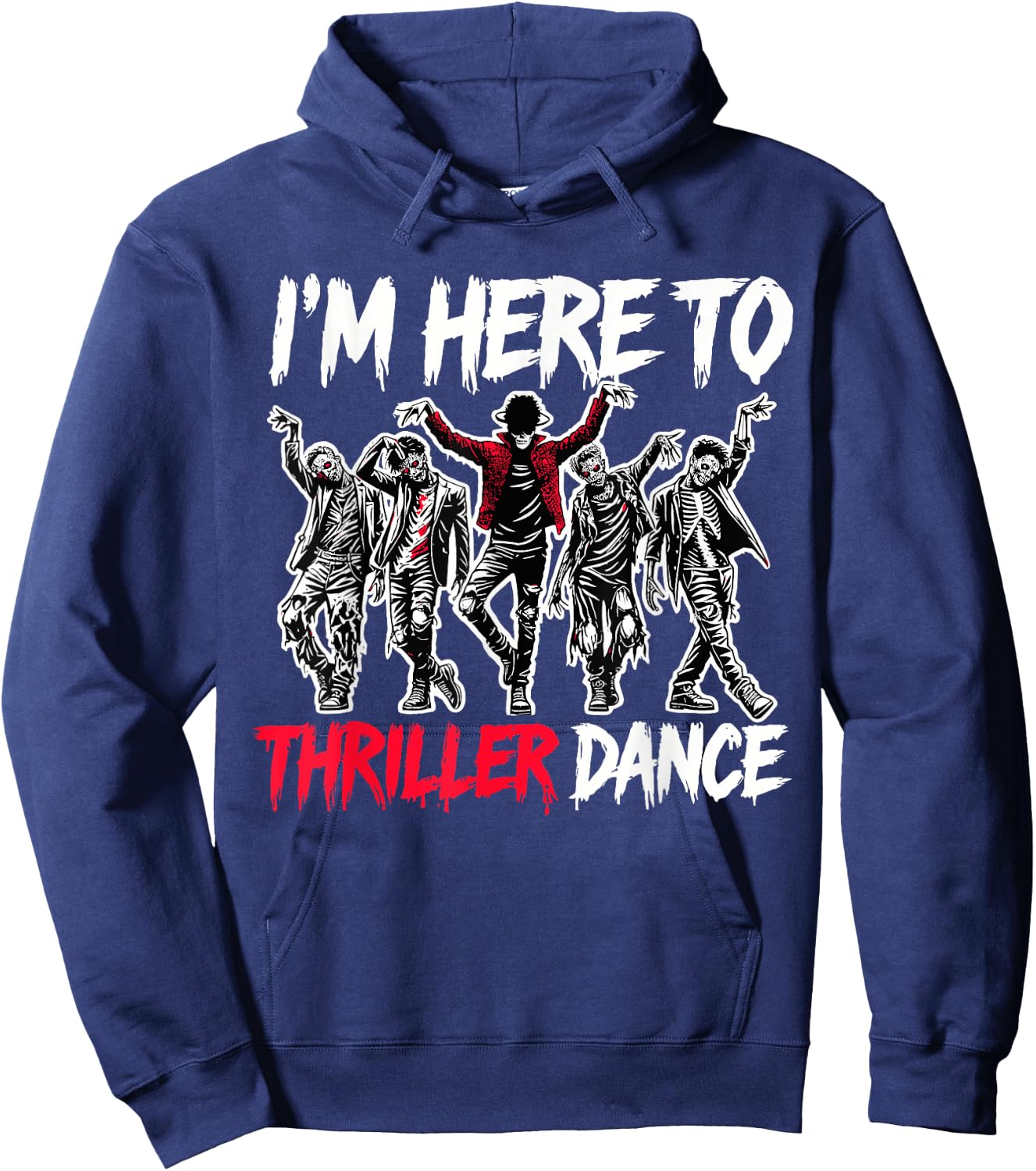 I'm Just Here To Thriller Dance Funny Halloween Zombie Party Hoodie - Hoodie | Navy