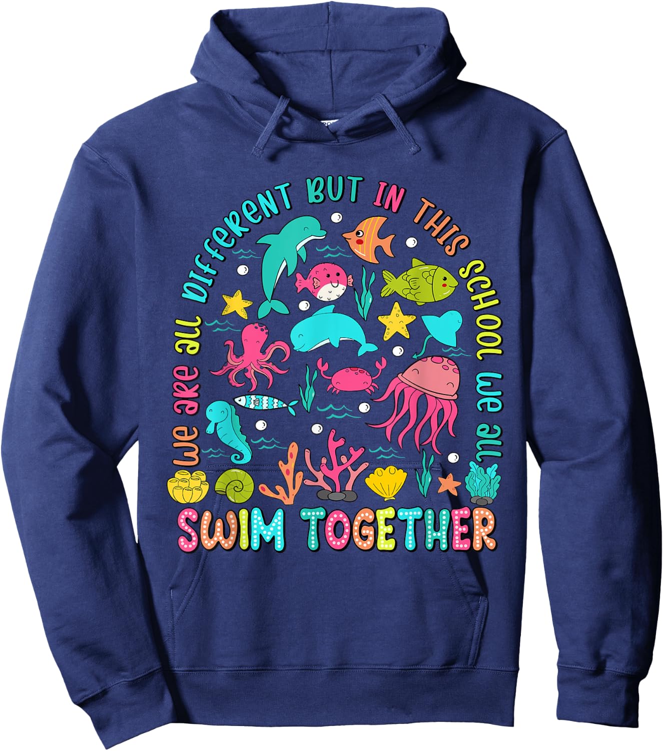 We Are Different But In This School We All Swim Together Hoodie - Hoodie | Navy