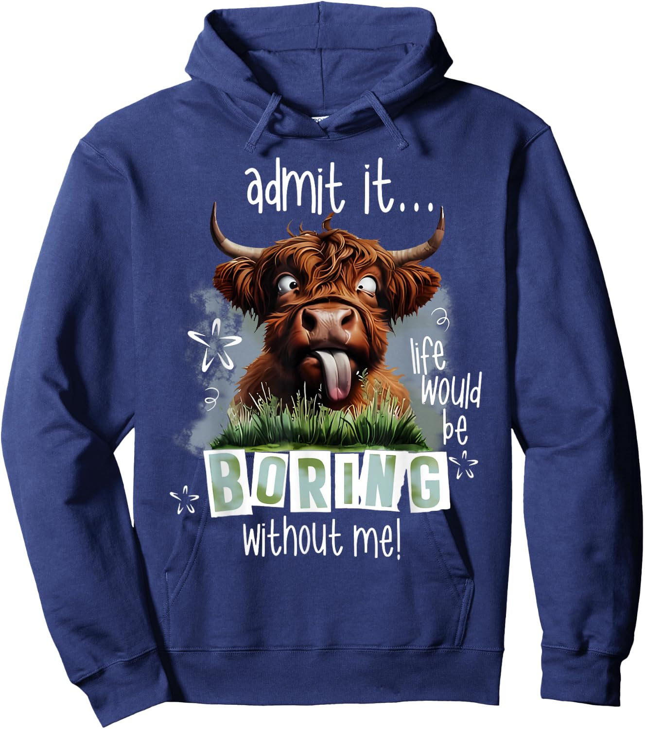 Admit It Life Would Be Boring Without Me Funny Highland Cow Hoodie - Hoodie | Navy