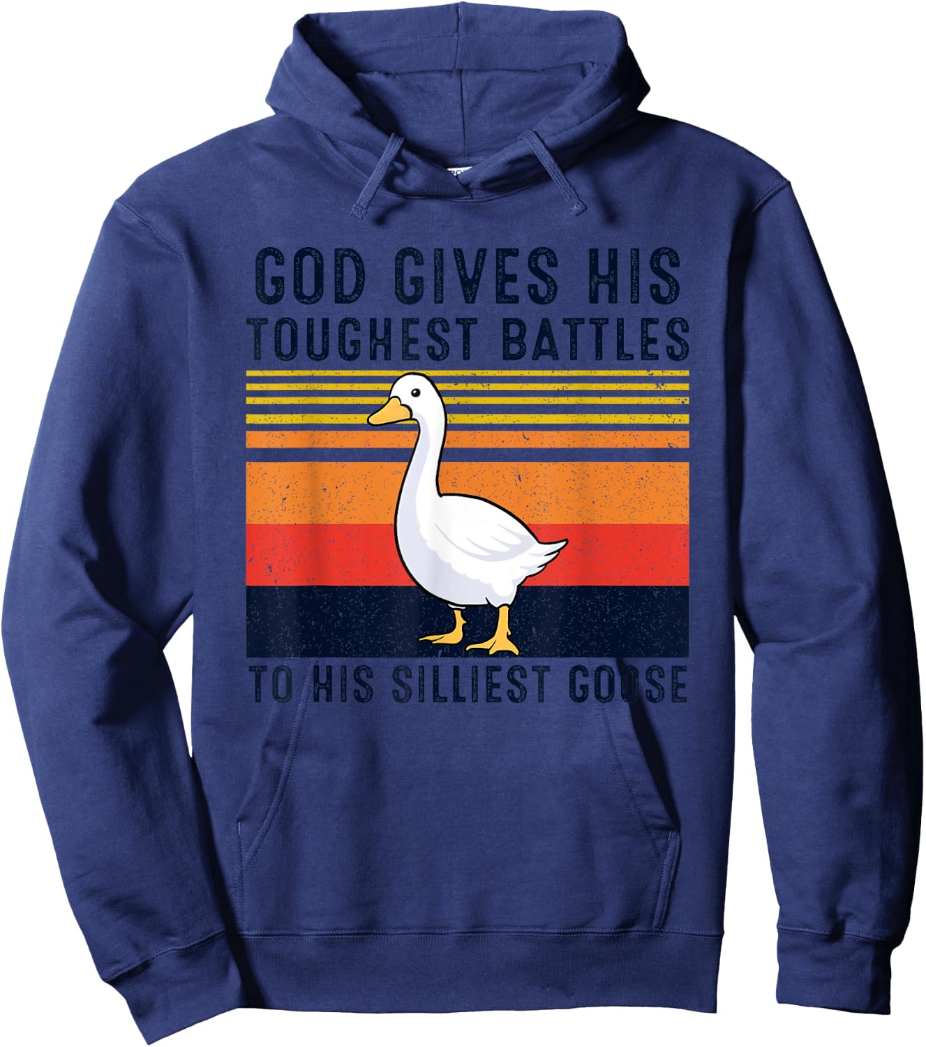 God Gives His Toughest Battles To His Silliest Goose Duck Hoodie - Hoodie | Navy