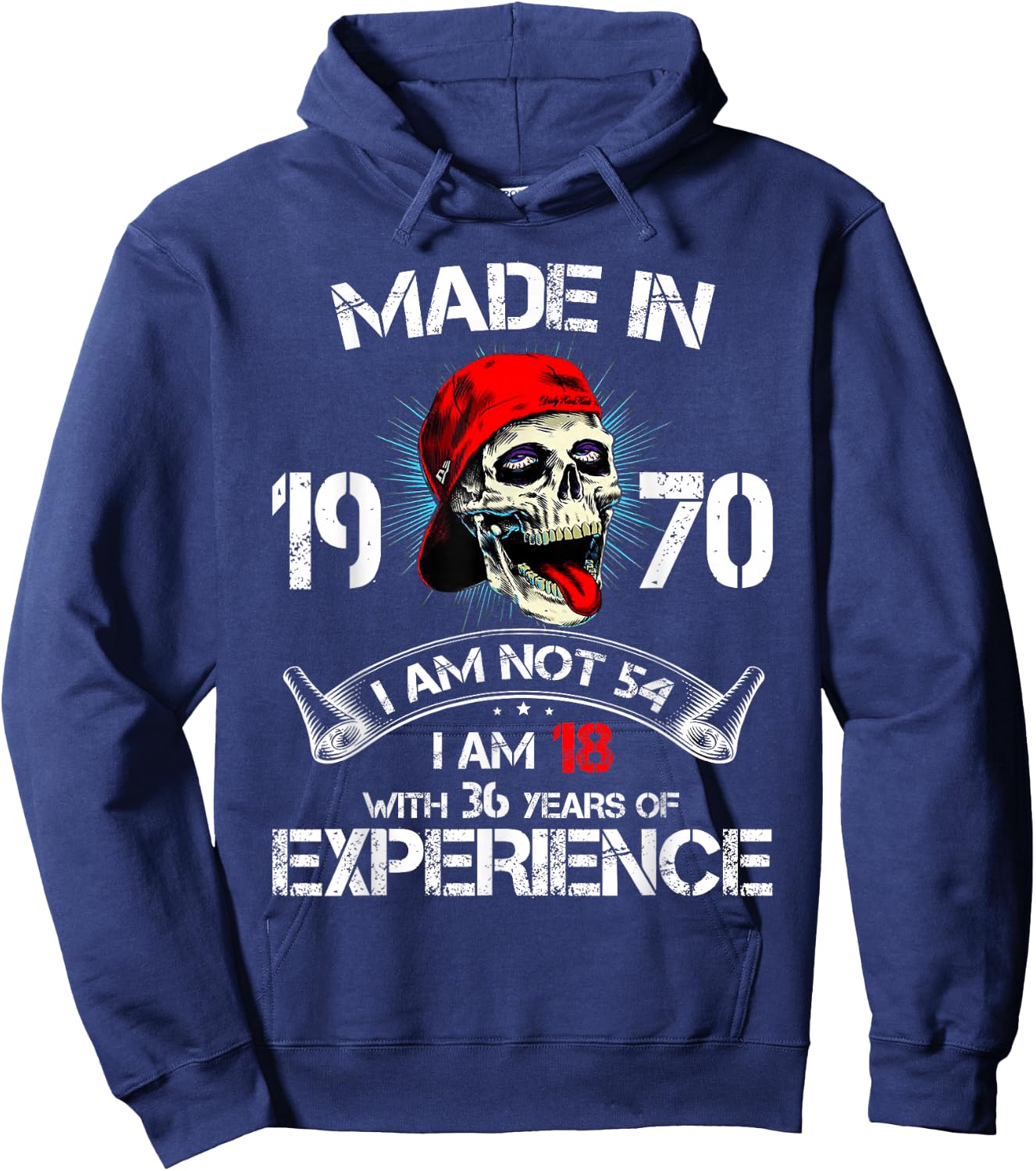 Made In 1970 I Am Not 54 I'm 18 With 36 Years Of Experience Hoodie - Hoodie | Navy