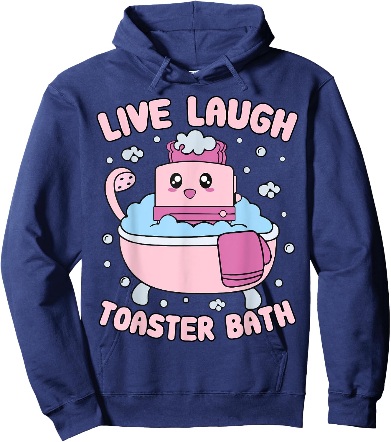 Live Laugh Toaster Bath Kawai Funny Toaster Unhinged Meme Hoodie - Hoodie | Navy