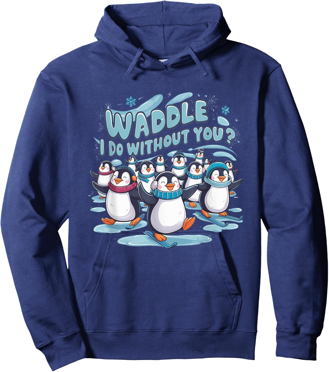 Waddle I Do Without You - Cute Penguin Funny Animal Pun Hoodie - Hoodie | Navy