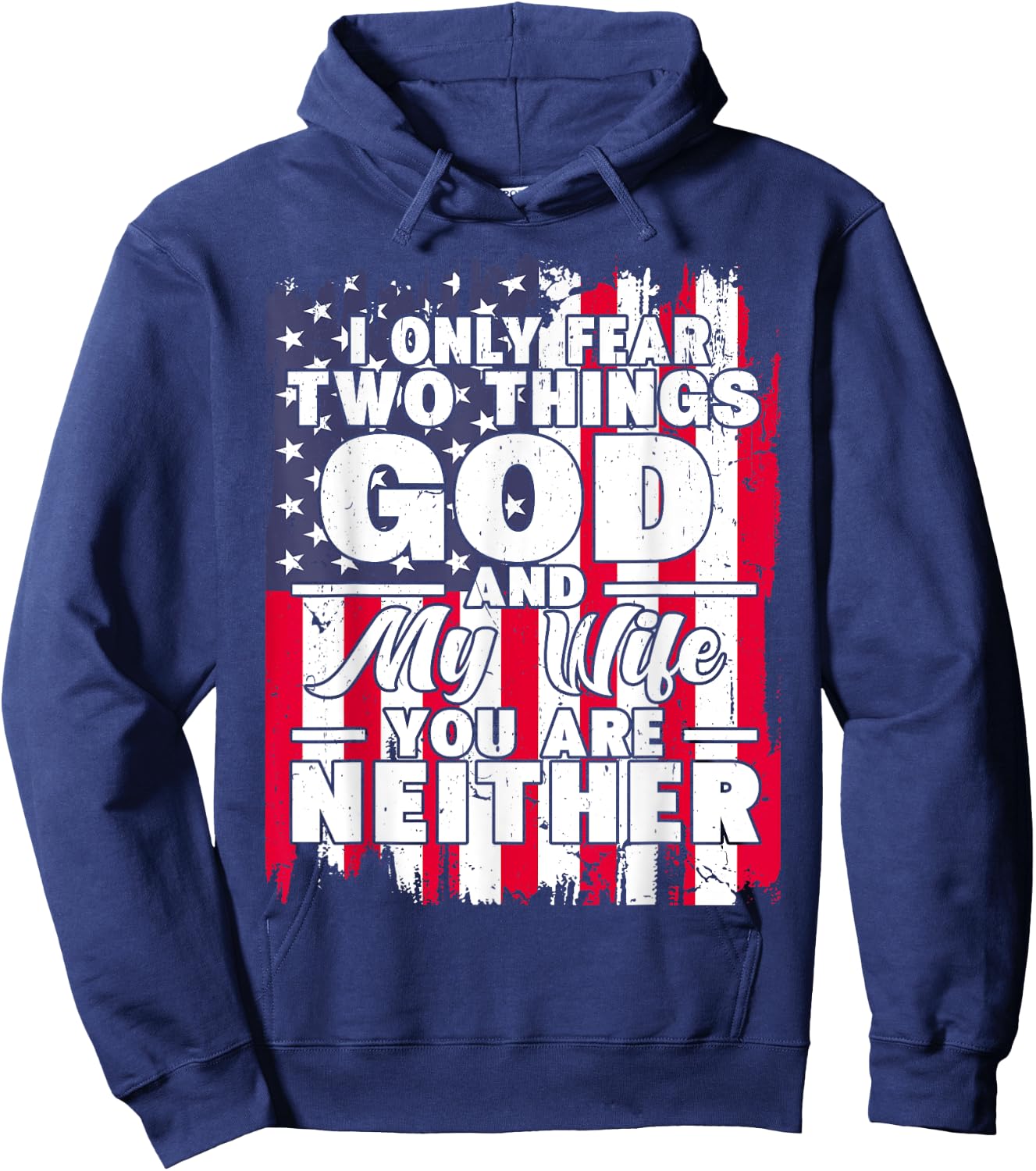 I Only Fear Two Things God and My Wife Dad Husband Hoodie - Hoodie | Navy