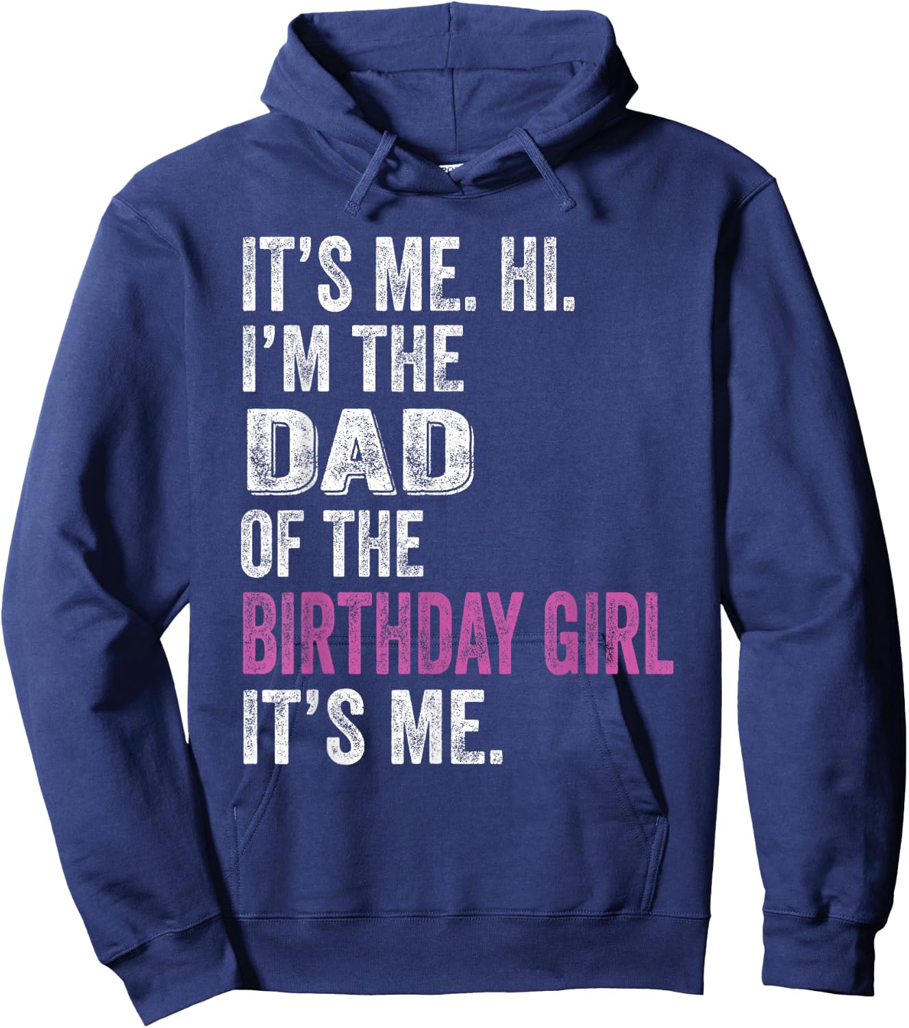 It's Me Hi I'm The Dad of The Birthday Girl Its Me Party Hoodie - Hoodie | Navy