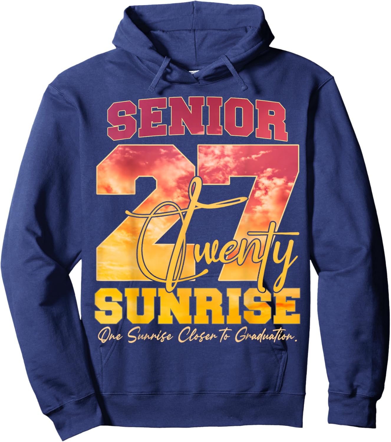 Senior Sunrise 2027 One Sunrise Closer to Graduation Funny Hoodie - Hoodie | Navy
