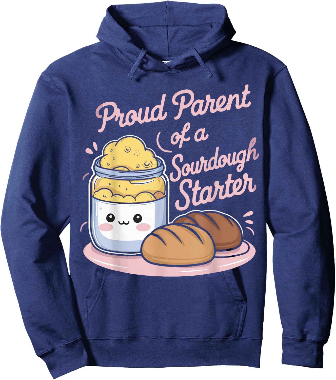 Proud Parent Of A Sourdough Starter Hoodie - Hoodie | Navy