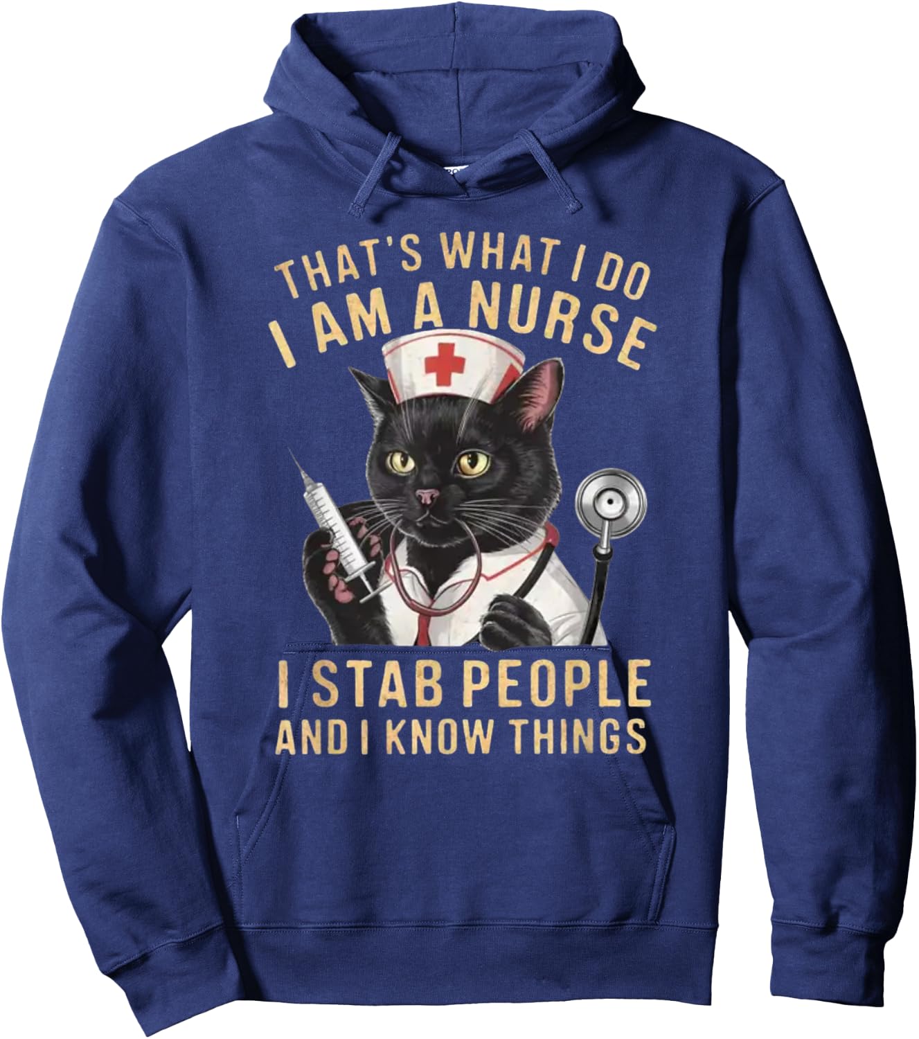 That's What I Do: I'm a Nurse, I Stab People and Know Things , Small, Black Hoodie - Hoodie | Navy