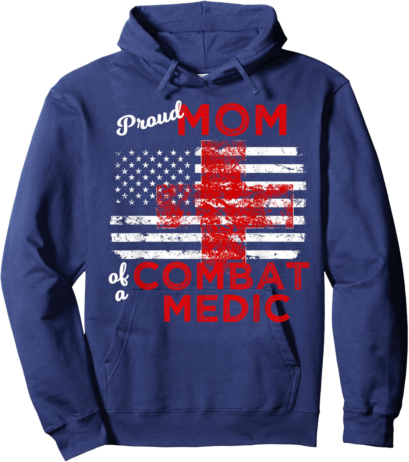 Proud Mom of a Combat Medic Distressed Flag Hoodie - Hoodie | Navy