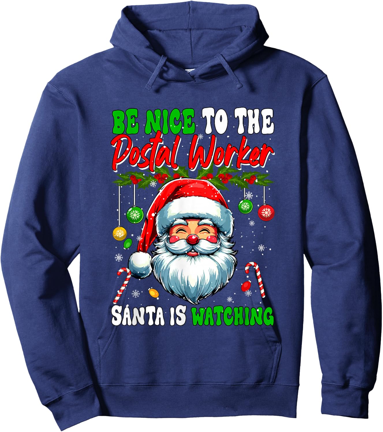 Nice To The Postal Worker Santa Is Watching Funny Joke Xmas Hoodie - Hoodie | Navy