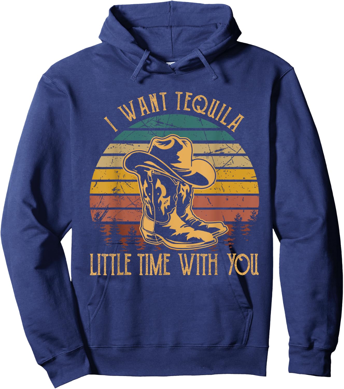I Want Tequila Little Time With You Cowboy Boots Hats Hoodie - Hoodie | Navy