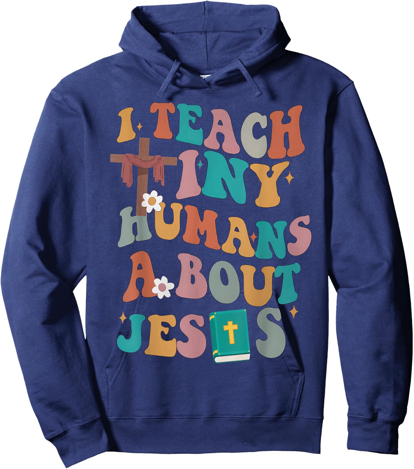 I Teach Tiny Humans About Jesus Christian Bible Teacher Hoodie - Hoodie | Navy