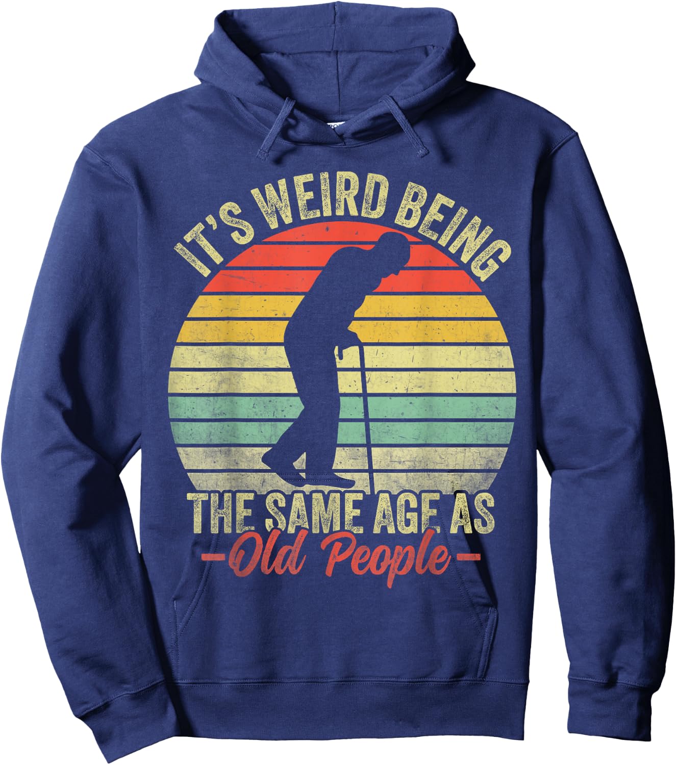Retro Funny Its Weird Being The Same Age As Old People Hoodie - Hoodie | Navy