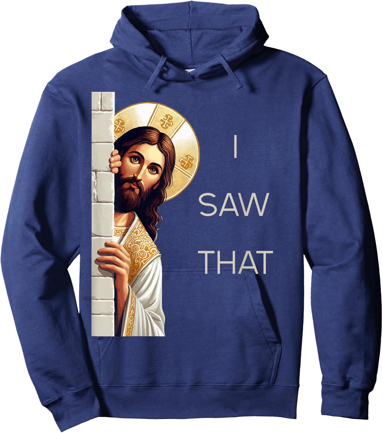 I Saw That Jesus Christ Christian Funny God Believers Hoodie - Hoodie | Navy