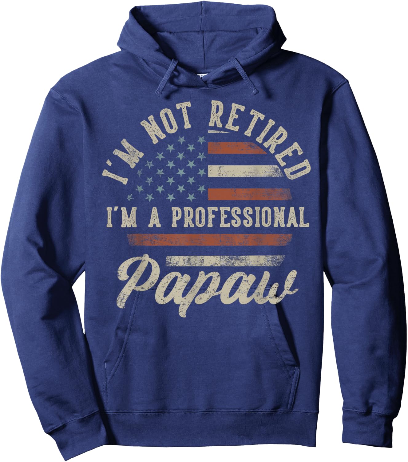I'm Not Retired I'm A Professional Papaw Funny Retirement Hoodie - Hoodie | Navy