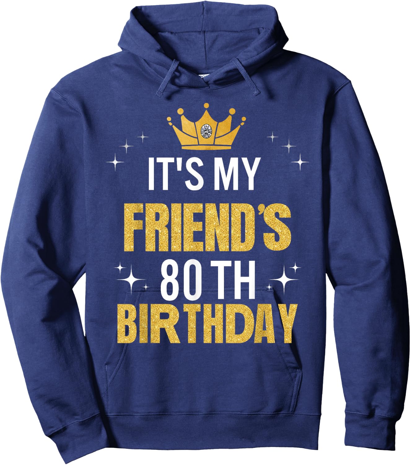Best Friend It's My 80th Birthday Ideas Funny Hoodie - Hoodie | Navy