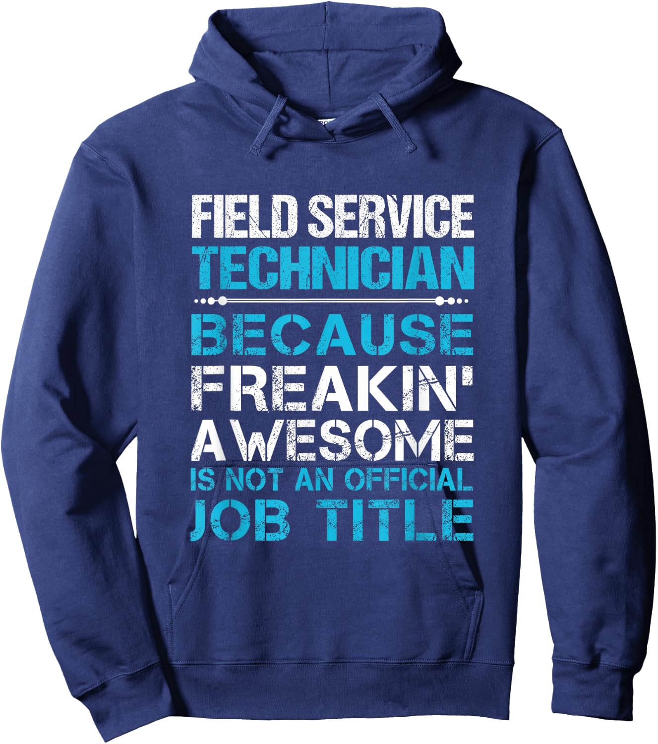 Field Service Technician - Freaking Awesome -Adults Black Hoodie - Hoodie | Navy