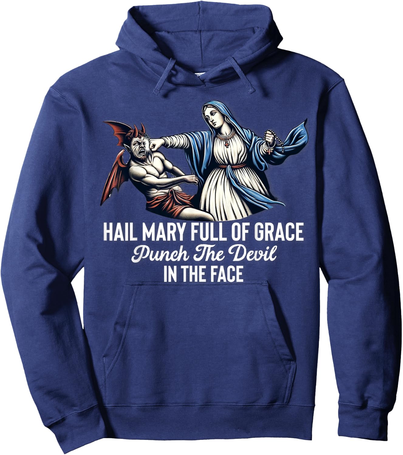 Hail Mary Full of Grace Punch the Devil in the Face Catholic Hoodie - Hoodie | Navy