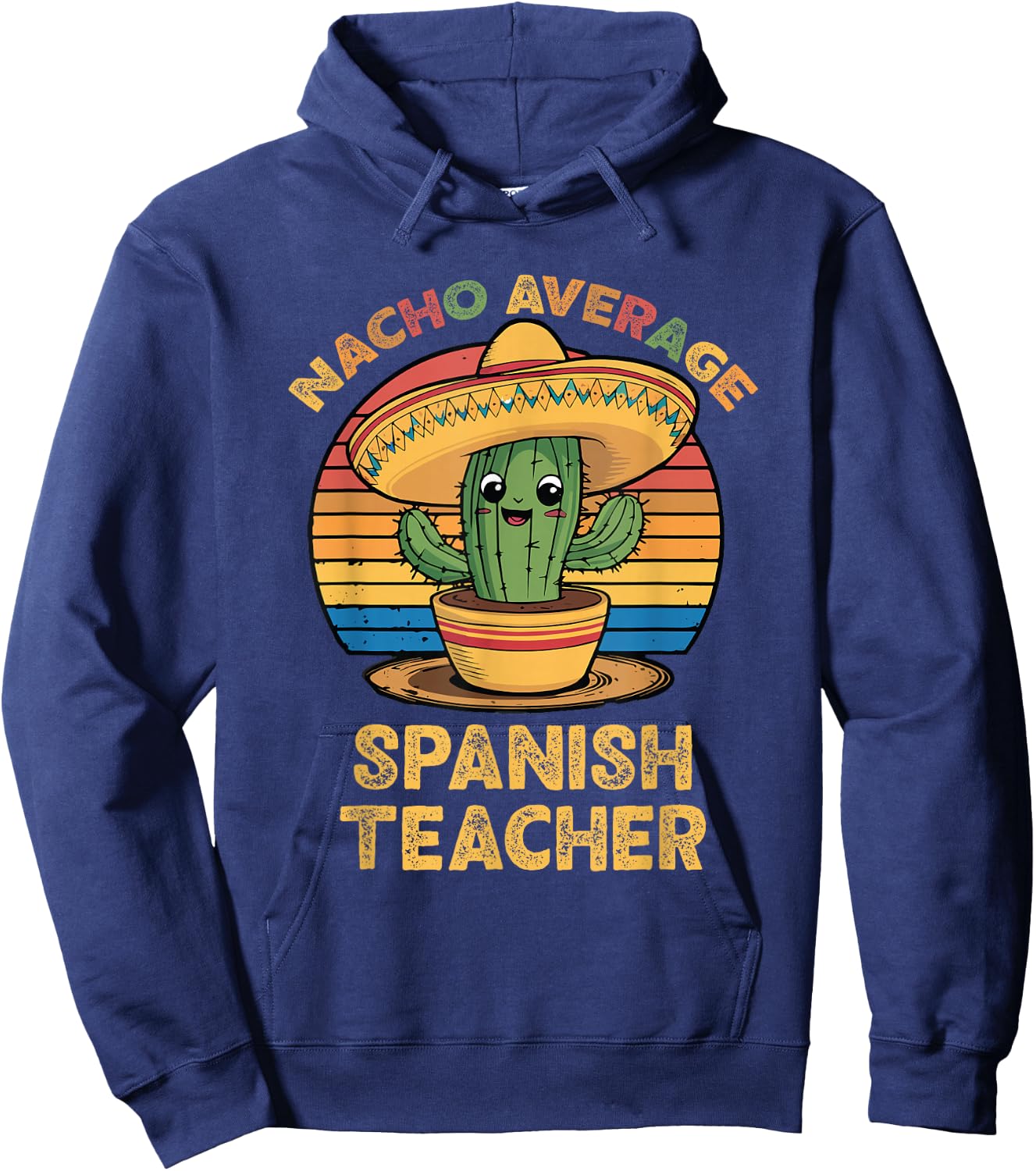 Nacho Average Spanish Teacher Cinco De Mayo Mexican Funny Hoodie - Hoodie | Navy