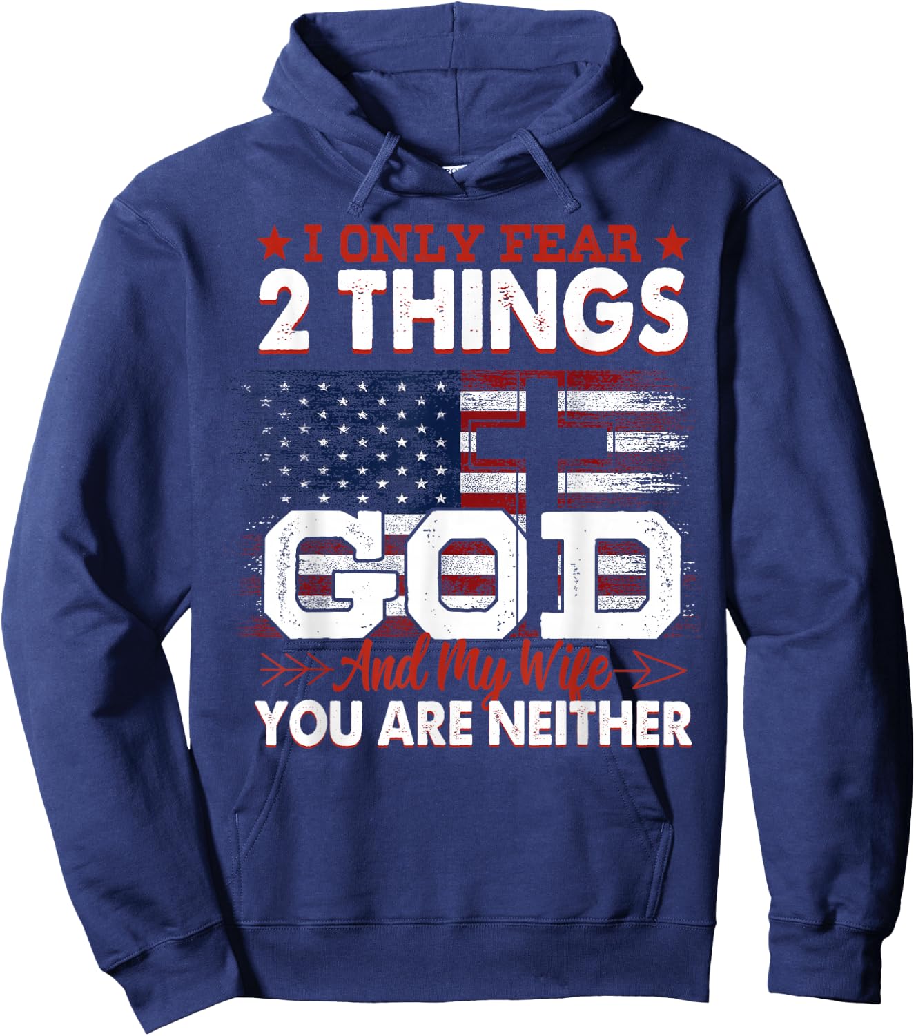 I Only Fear 2 Things God And My Wife You Are Neither Hoodie - Hoodie | Navy