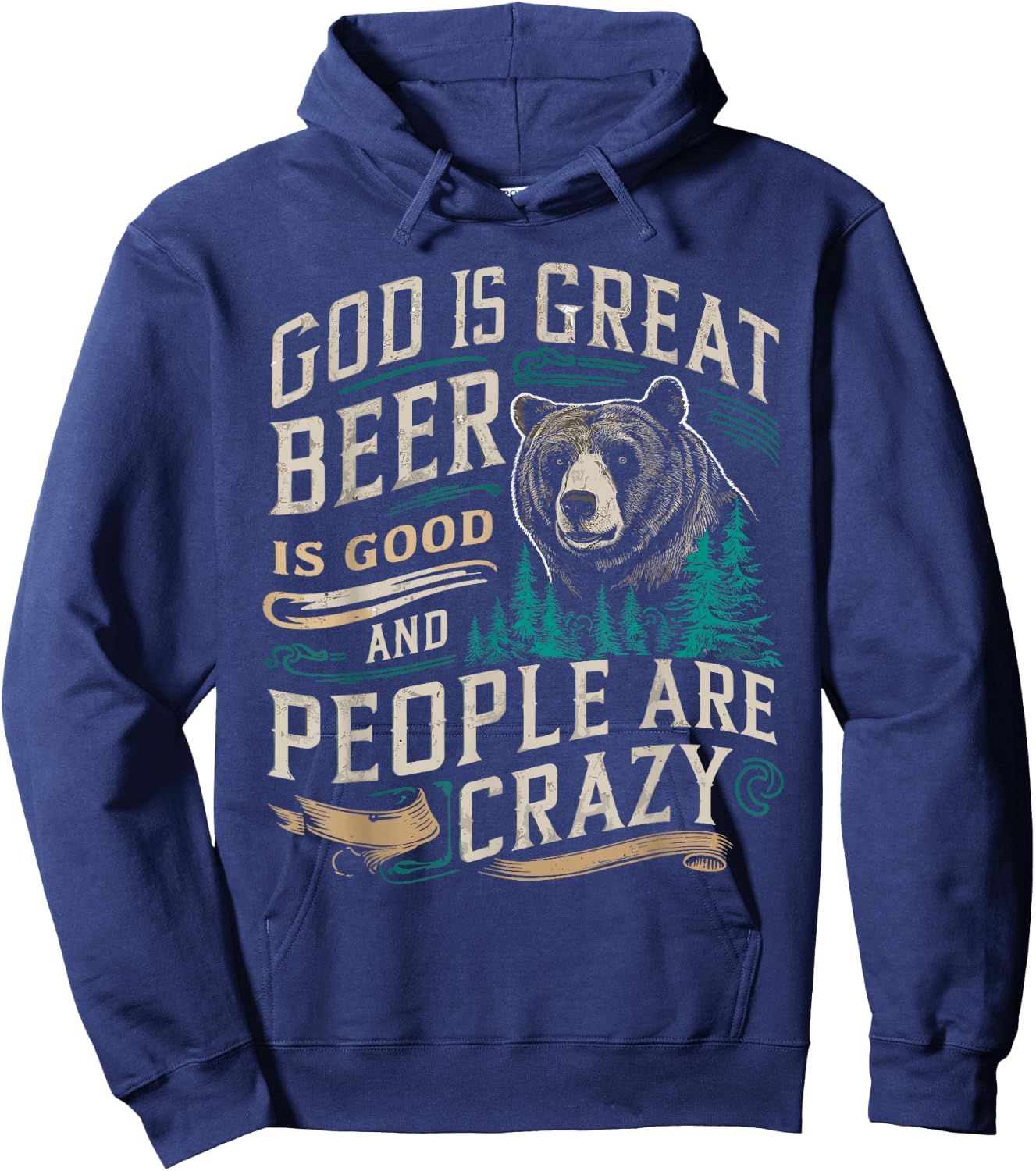 God Is Great Beer Is Good And People Are Crazy Shirt Beer Hoodie - Hoodie | Navy