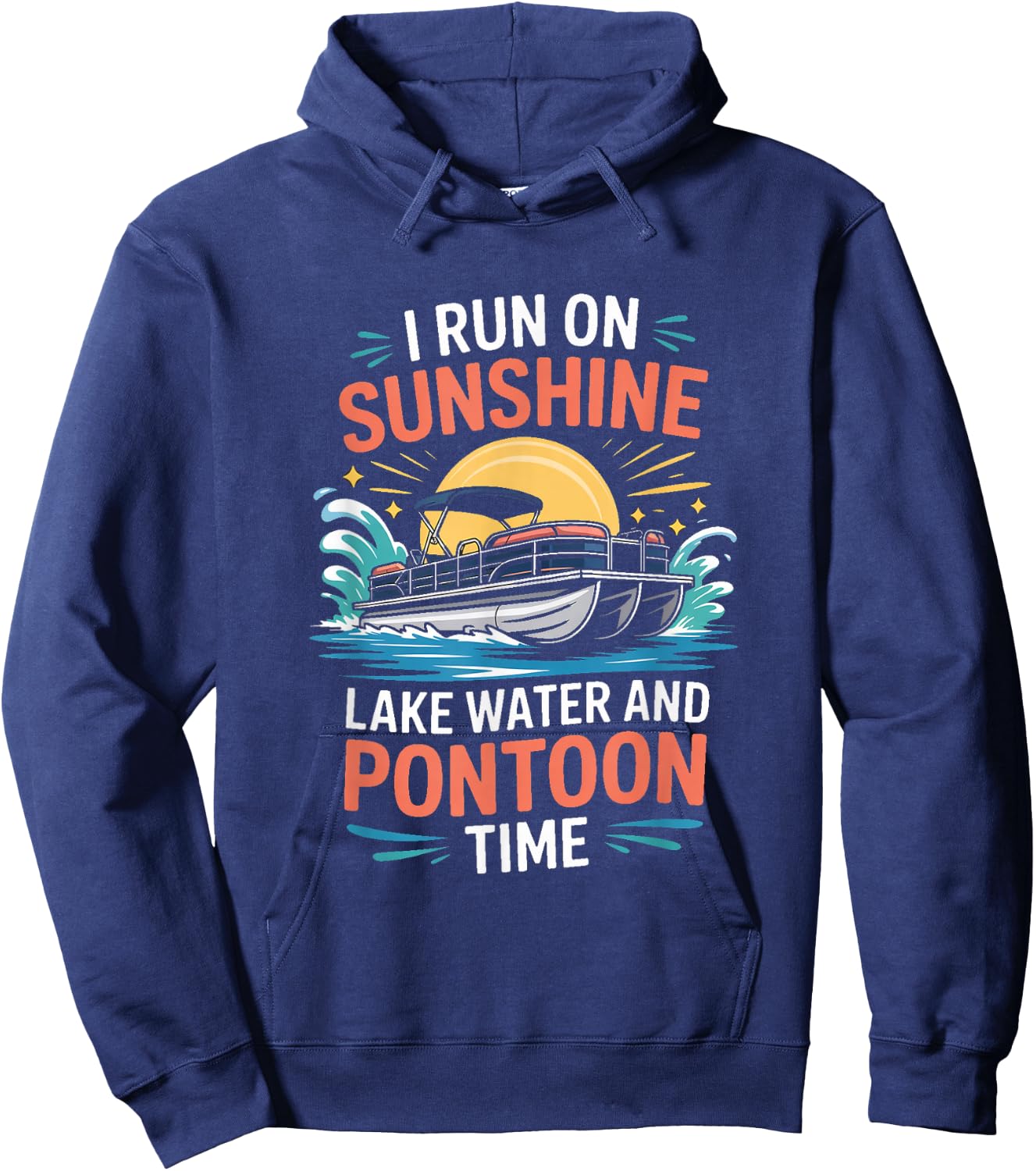 I Run On Sunshine Lake Water and Pontoon Time Pontoon Boat Hoodie - Hoodie | Navy