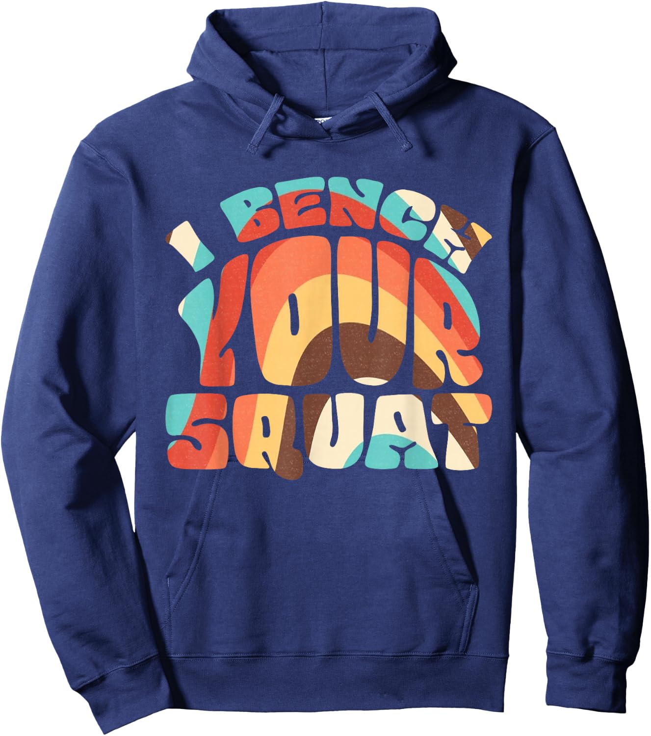 I Bench Your Squat Powerlifting Strength Training Exercise Hoodie - Hoodie | Navy