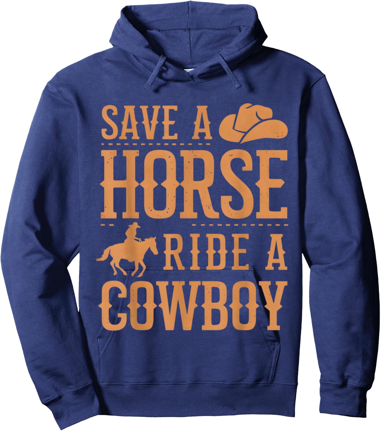 Save a Horse Ride a Cowboy Funny Rodeo Horseback Riding Hoodie - Hoodie | Navy