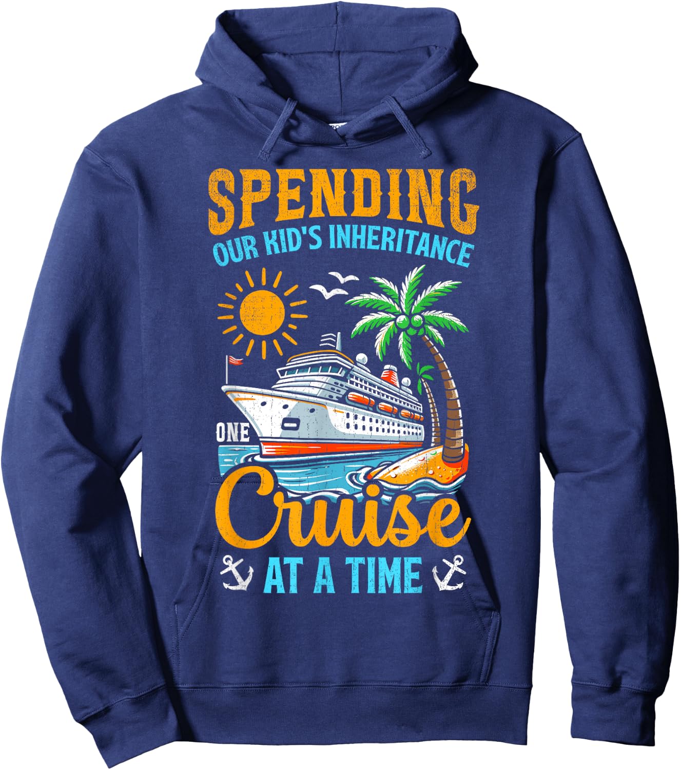 Funny Spending Our Kid's Inheritance One Cruise At A Time Hoodie - Hoodie | Navy