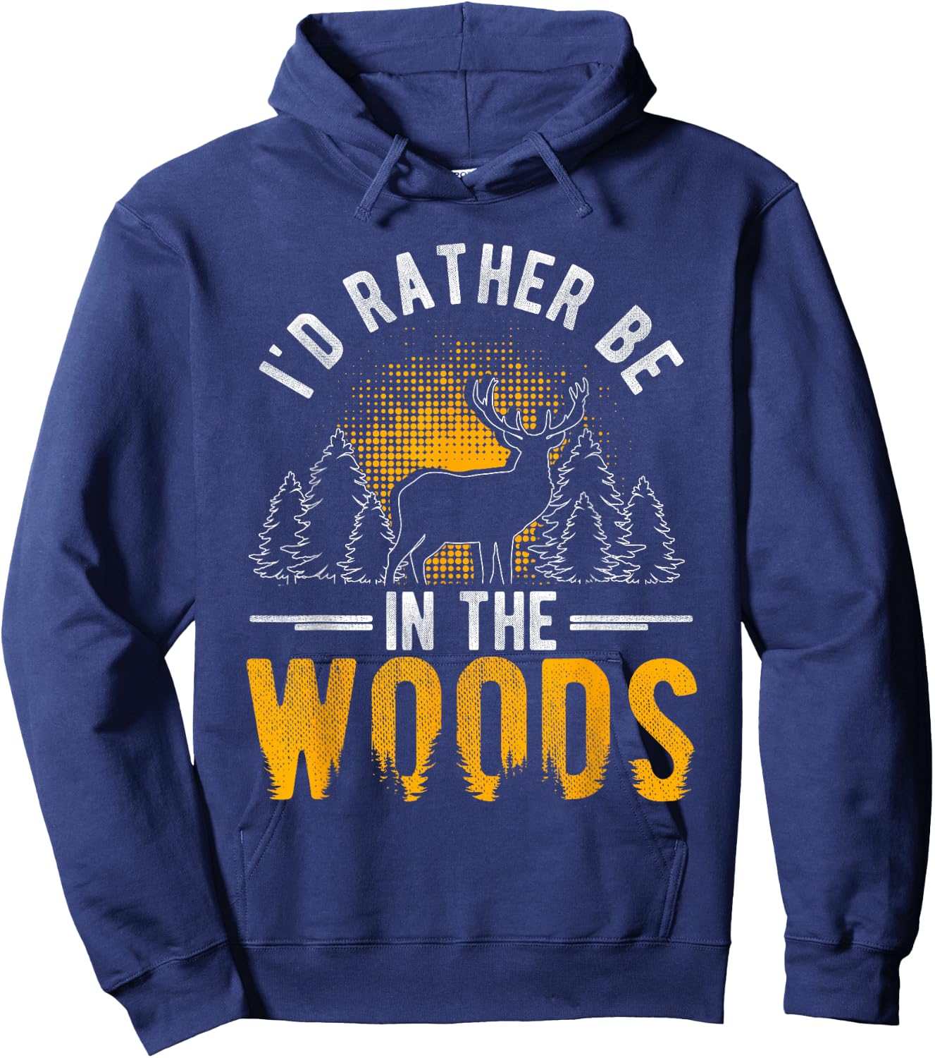 I'd Rather Be In The Woods Deer Hunting Woods Hoodie - Hoodie | Navy