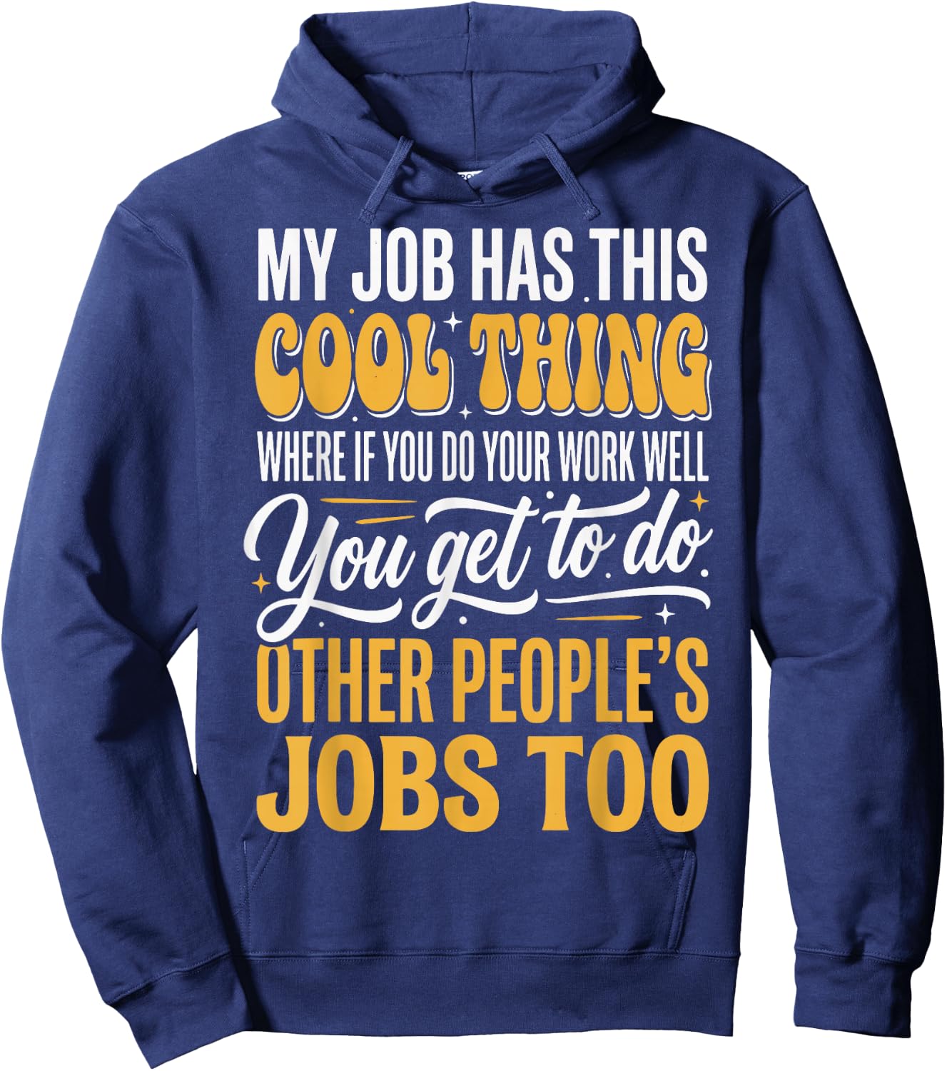 My Job Has This Cool Thing Hoodie - Hoodie | Navy