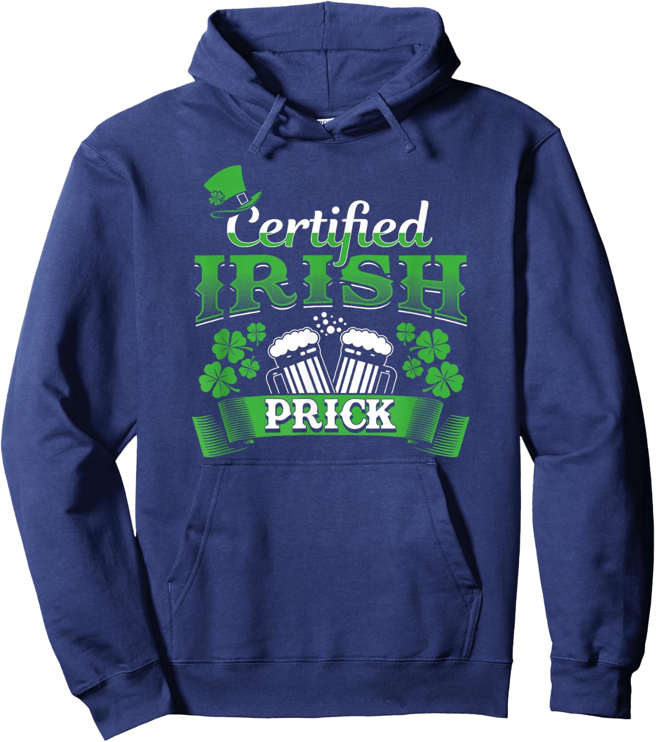 Certified Irish Prick Fun St. Patrick's Day Drinking Shirt Hoodie - Hoodie | Navy