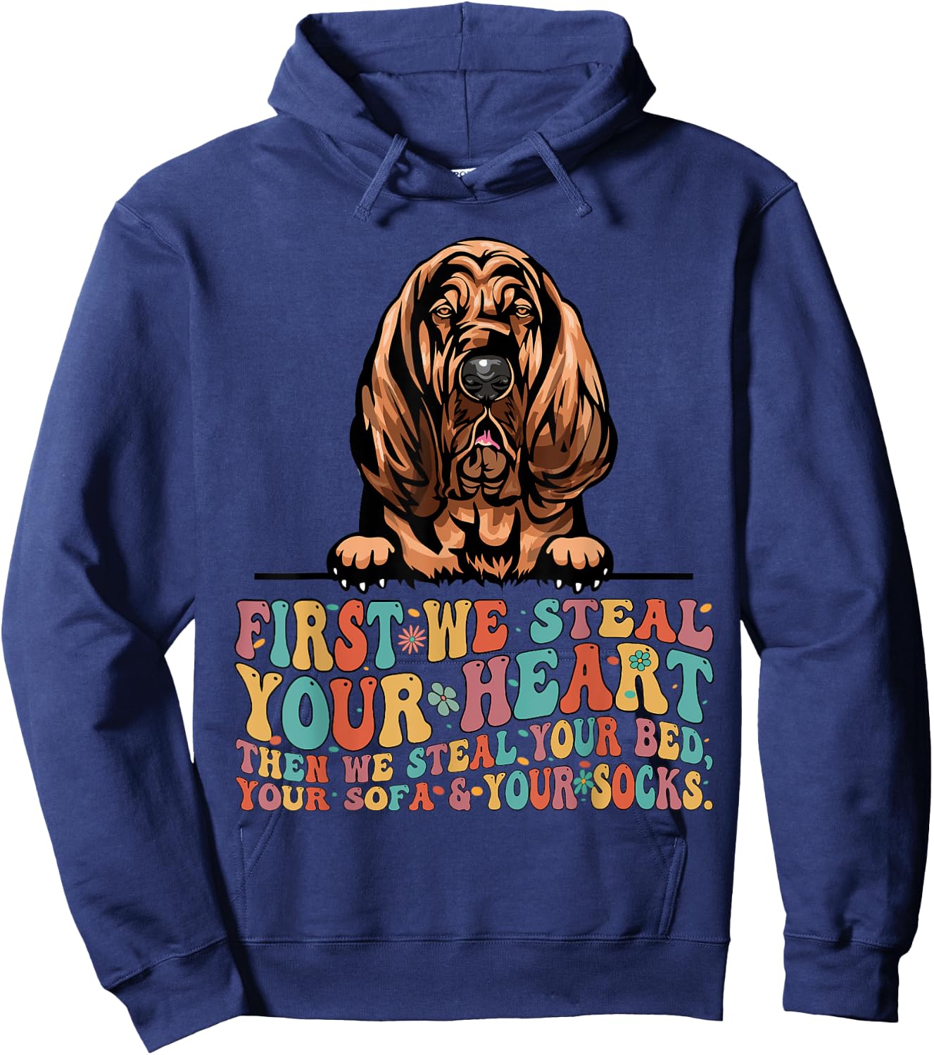 Bloodhound First We Steal Your Heart Then Bed Sofa Socks Hoodie - Hoodie | Navy