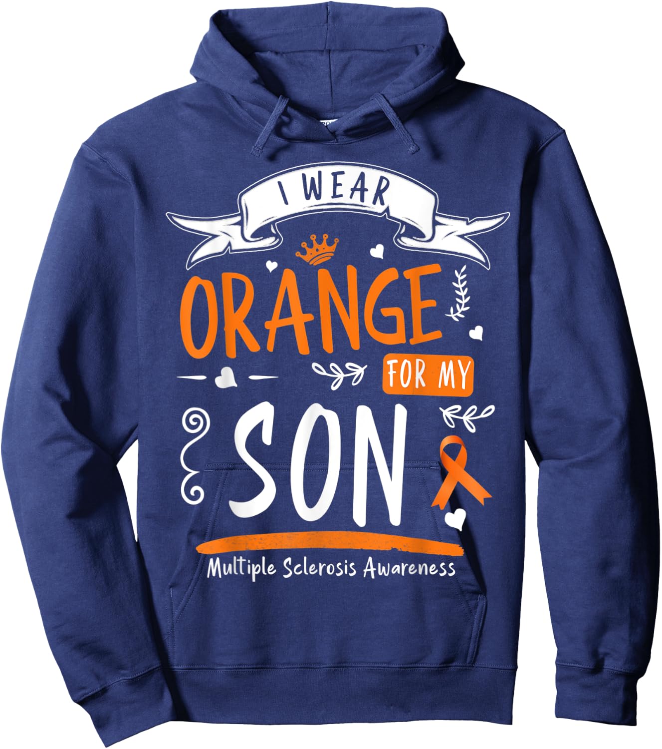 I Wear Orange For My Son MS & Multiple Sclerosis Awareness Hoodie - Hoodie | Navy