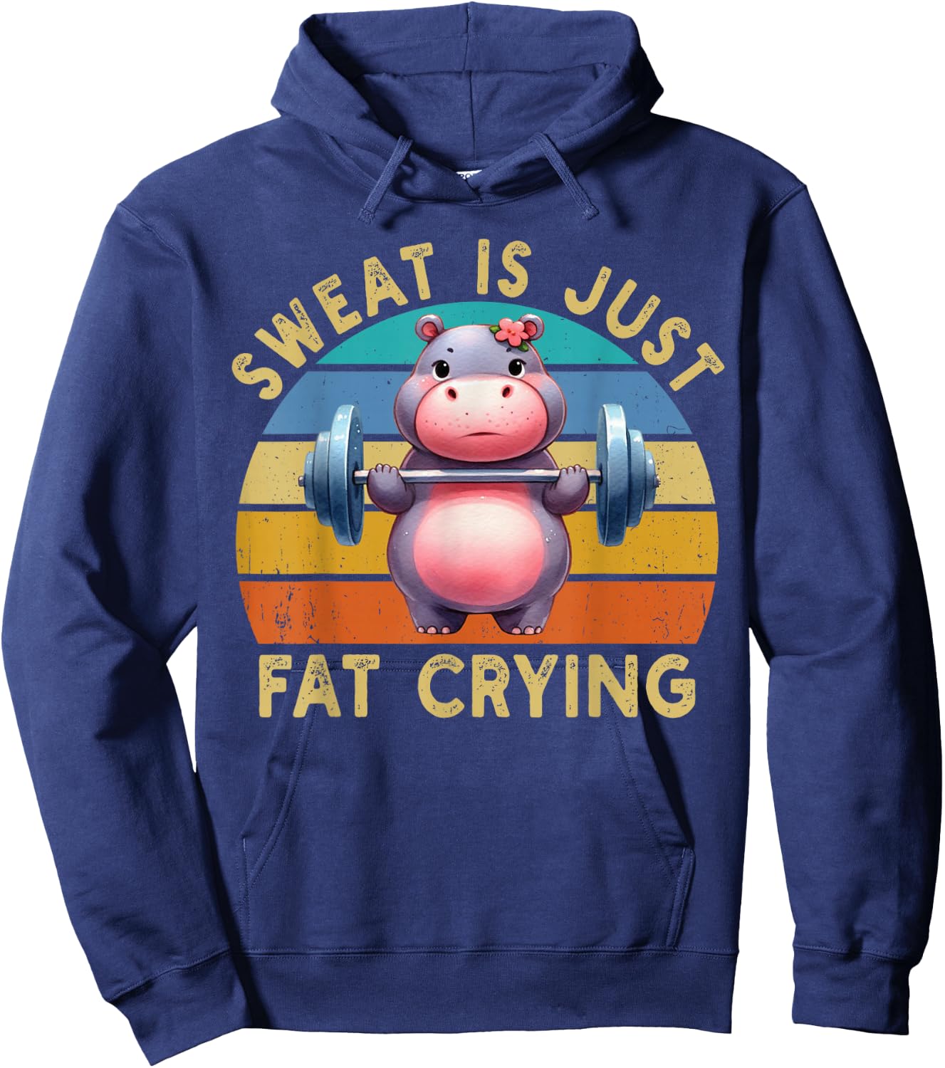 Hippo Sweat Is Just Fat Crying Workout Gym Fitness Funny Hoodie - Hoodie | Navy