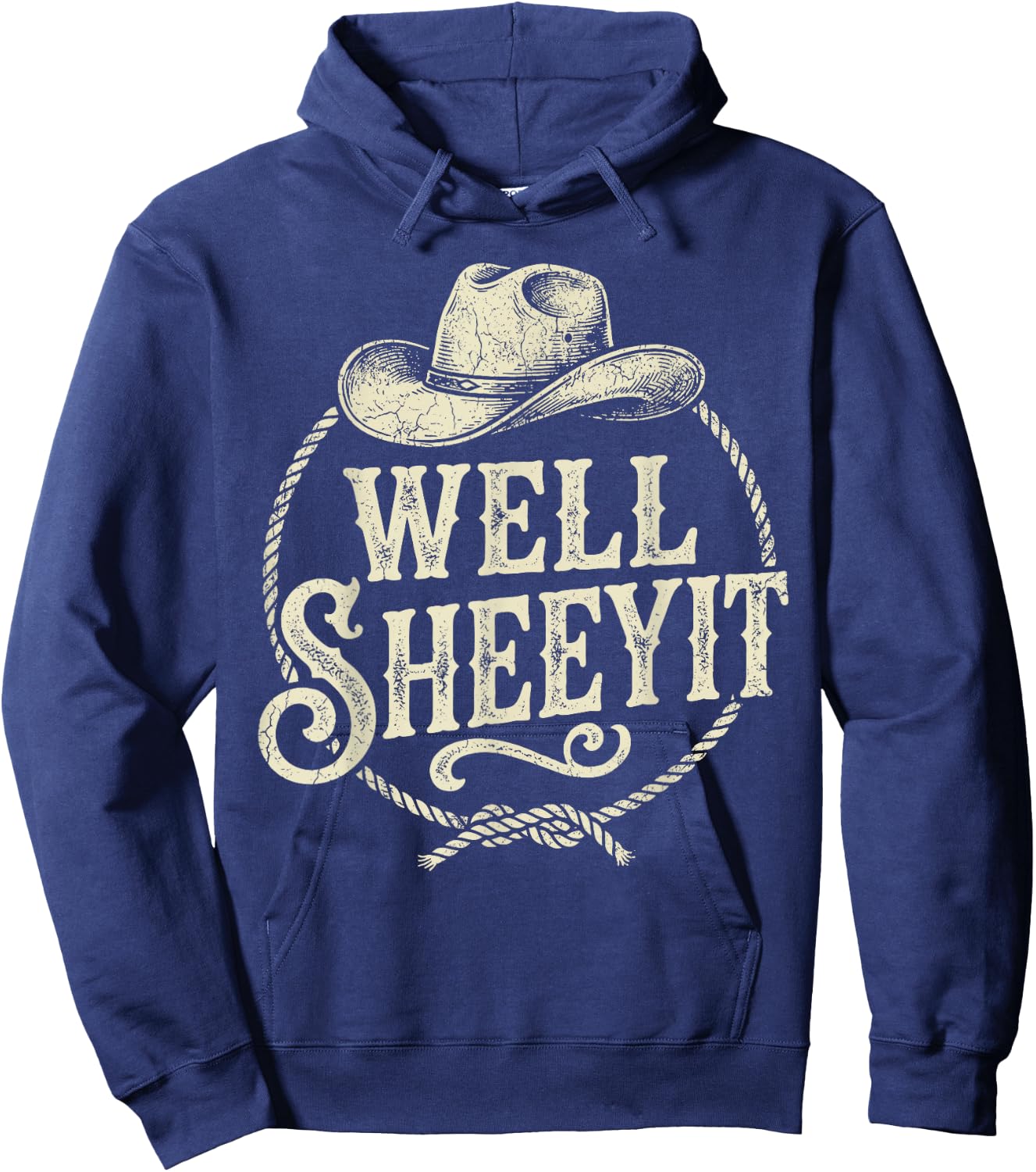 Well Sheeyit Cowboy Hat Funny Country Slang Hoodie - Hoodie | Navy