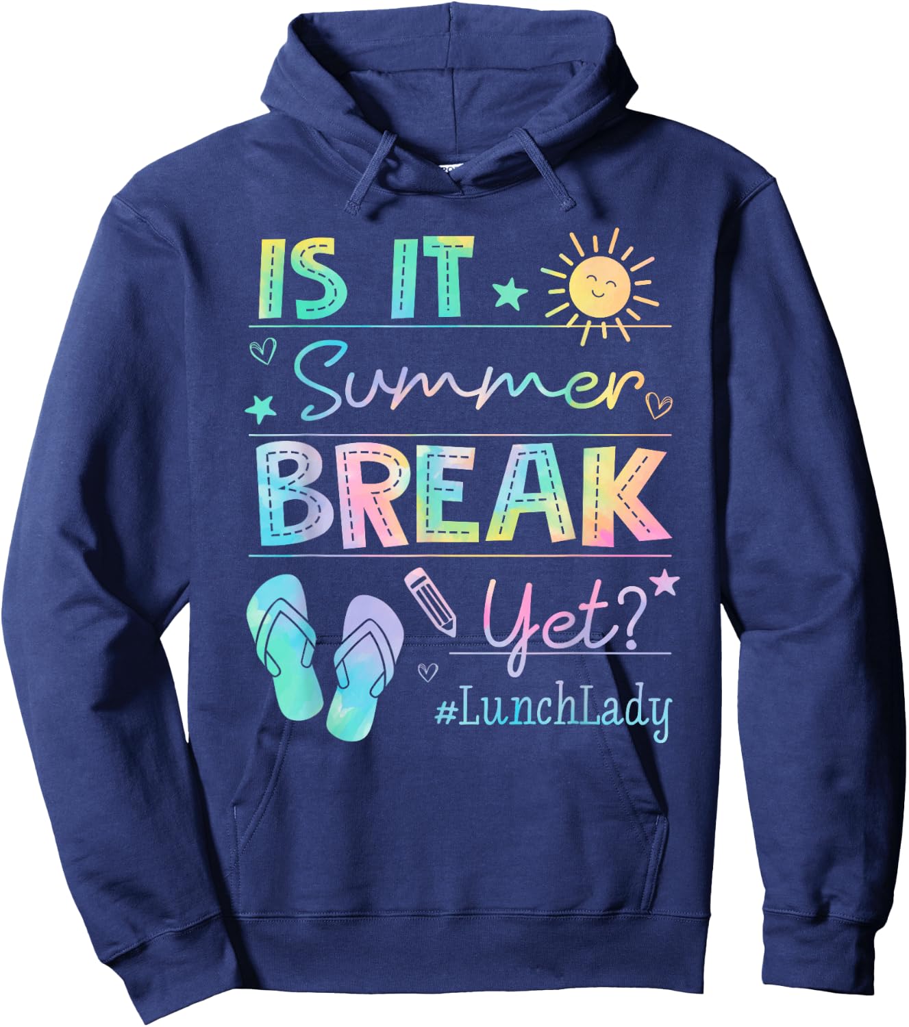 Lunch Lady Is It Summer Break Yet Tie dye Last Day Of School Hoodie - Hoodie | Navy