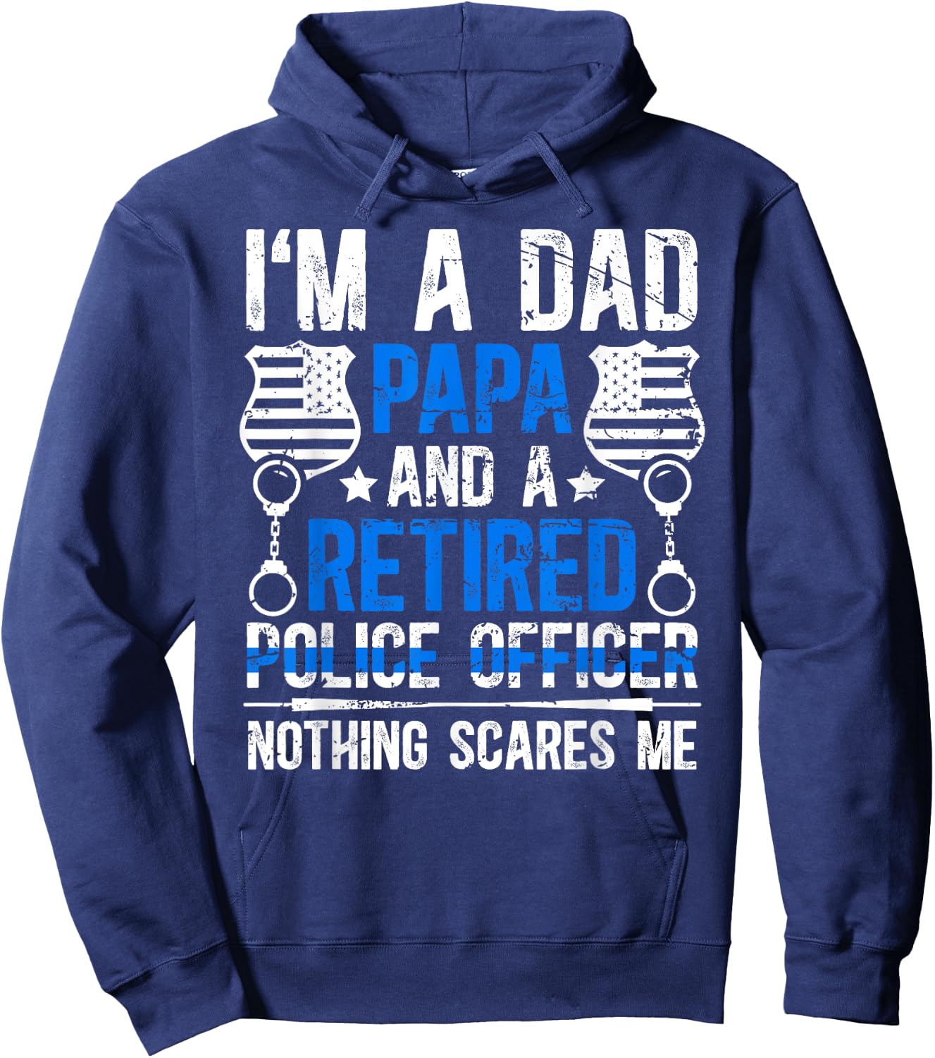 I'm A Dad Papa And A Retired Police Officer Retirement Hoodie - Hoodie | Navy