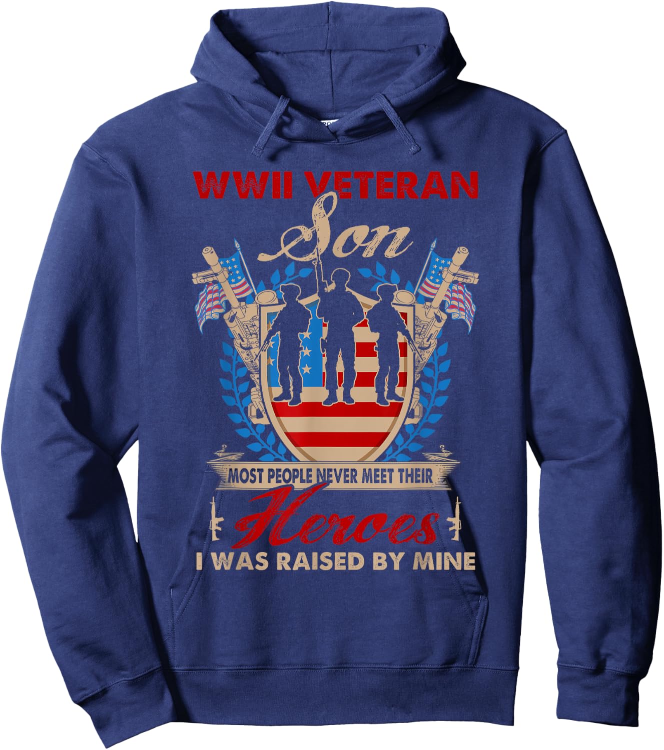 Son Of Wwii Veteran - Most People Never Meet Their Heroes Hoodie - Hoodie | Navy